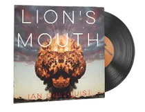 Ian Hultquist, Lion's Mouth
